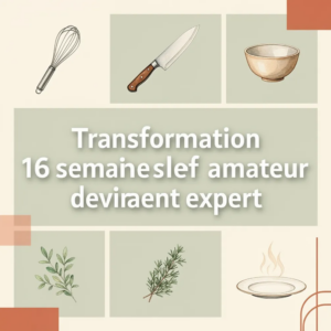 Transformation 16 semaines chef amateur devenant expert