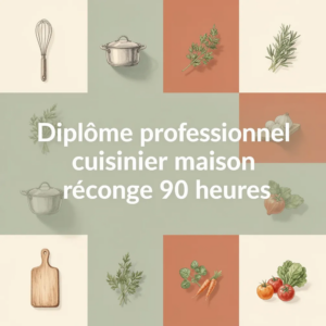 Diplôme professionnel cuisinier maison reconnu 90 heures