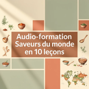 Audio-formation Saveurs du monde en 10 leçons